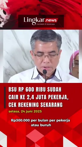 BSU Rp 600 Ribu Sudah Cair ke 2,4 Juta Pekerja, Cek Rekening Sekarang #lingkarjateng #Lingkarjatengid #Lingkarnews #Pencairan #bsu #Bantuan #subsidiupah #Kemenaker #pekerja #fyppppppppppppppppppppppp #fyp #abcxyz #fypシ゚ #fypシ゚viral🖤tiktok #fypシ゚viral #fypdongggggggg 