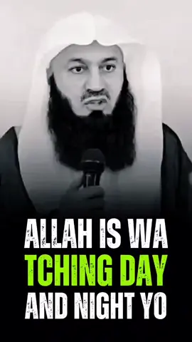 ALLAH IS WA TCHING DAY AND NIGHT YO #motivation #islamicmotivation #inspiration #IslamicInspiration #islamictiktok #islamic_video #quotes #fyp #muftimenk 