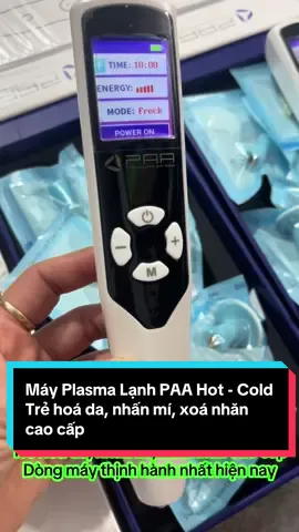 Máy Plasma Lạnh PAA Hot - Cold. Trẻ hoá da, nhấn mí, xoá nhăn cao cấp#mayplasmacoldhot 