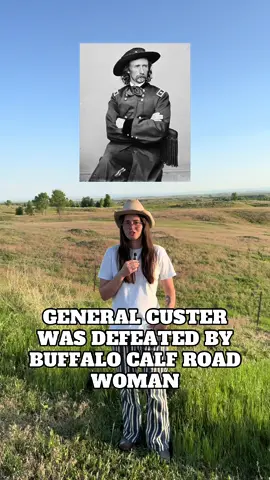 General Custer was defeated by Buffalo Calf Road Woman on June 25th, 1876 #fyp #foryou #history #historical #woman #montana #406 #indigenous #