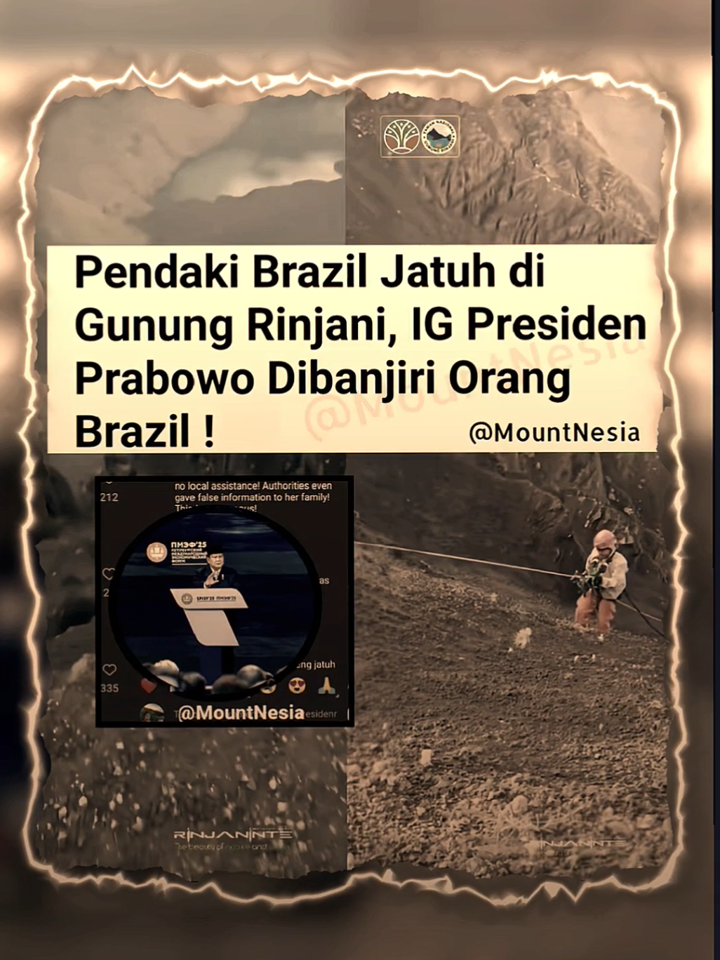 Pendaki Brazil 🇧🇷 Jatuh di Gunung Rinjani, IG Presiden Indonesia 🇮🇩 Prabowo Subianto Dibanjiri Orang Brazil!! Seorang pendaki gunung wanita bernama Juliana asal Brasil terjatuh saat mendaki Gunung Rinjani pada Sabtu (21/6/2025) pagi. la dilaporkan terjatuh di sekitar daerah Cemara Nunggal, jalur menuju puncak Gunung Rinjani. Sementara itu hal ini menjadi perbincangan viral para Netizen warga Brasil, mereka menyoroti lambatnya evakuasi pendaki wanita yang sudah lebih dari 50 jam di antah berantah jurang gunung rinjani. Terpantau bahkan para netizen brasil membanjiri komentar akun resmi Presiden Republik Indonesia bapak Prabowo Subianto, mereka menggemakan 