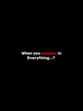 When you unlucky in everything..? ❤️‍🩹#era_🧃 #fyppppppppppppppppppppppp 
