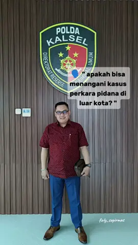 Ada yg bertanya *🗣️: pak, apakah bisa menangani kasus perkara pidana di luar kota? 