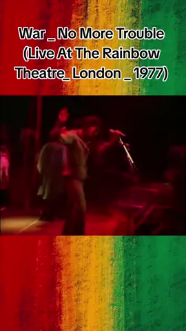 #CapCut #reggae #Roots #fyp #viral  War _ No More Trouble (Live At The Rainbow Theatre_ London _ 1977)