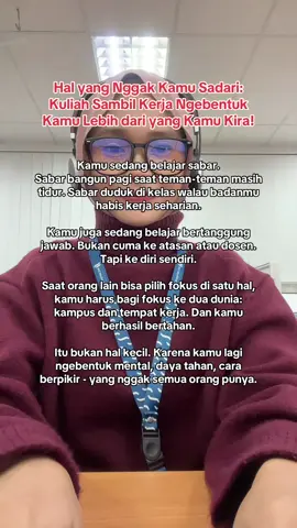 Buat kamu yang lagi jalanin kuliah sambil kerja: Kamu luar biasa. Dan meskipun hasilnya belum kelihatan sekarang…  Percaya deh - kamu sedang dibentuk jadi versi terbaik dari dirimu. 📈🤍 #fyp #tipskarir #kuliahsambilkeria #worklife #kuliahsambilkerja #corporatelife #selfdevelopment 