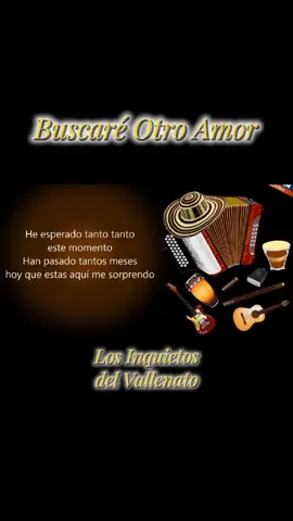 BUSCARÉ OTRO AMOR - Los Inquietos del Vallenato🎼🎼 Canción completa con letra 🎼  #vallenato #vallenatosdeoro #losinquietosdelvallenato #buscareotroamor #musica #letrasdecanciones #letras #paratiiiiiiiiiiiiiiiiiiiiiiiiiiiiiii #paratii #fyp #fypシ゚ #foryoupage #foryoupage❤️❤️ @#foryou  No olviden comentar que canciones quisieran escuchar completas con letra 🎼👀