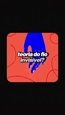 Você já ouviu falar da teoria do fio invisível? #textos #pensamentos #reflexao 