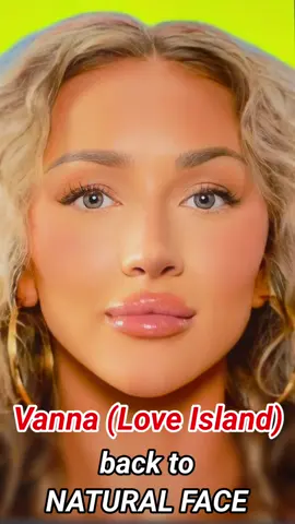 what would Vanna's natural face look like (Removing all the work done) 😍😍🤗 #vannaloveisland #vanna #realityshow #loveislandseason7 #loveislandusa #LoveIsland 