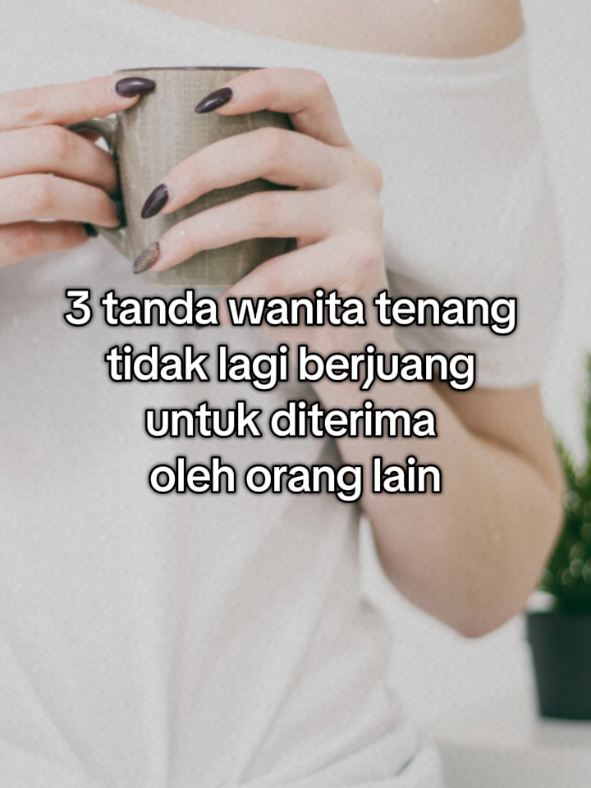 3 tanda wanita tenang tidak lagi berjuang untuk diterima oleh orang lain 1. tidak posting semua hal untuk validasi 2. tidak merasa FOMO ketika sendirian 3. berhenti menyesuaikan diri agar disukai oleh orang lain #wanitatenang 