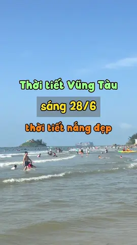 Thời tiết Vũng Tàu hôm nay 28/6 nắng đẹp #thoitietvungtau #thoitiet #vungtau #thoitiethomnay #vungtauhomnay #baisauvungtau🏖🏖🏖🌅🌅🌅 #dulichvungtau #anchoivungtau72 