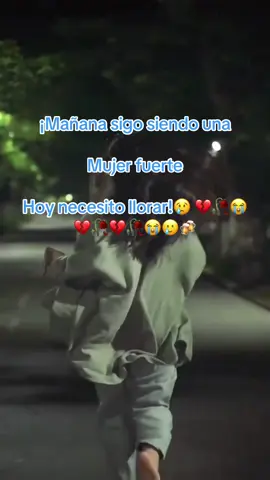 ¡Mañana sigo siendo una Mujer fuerte Hoy necesito llorar!