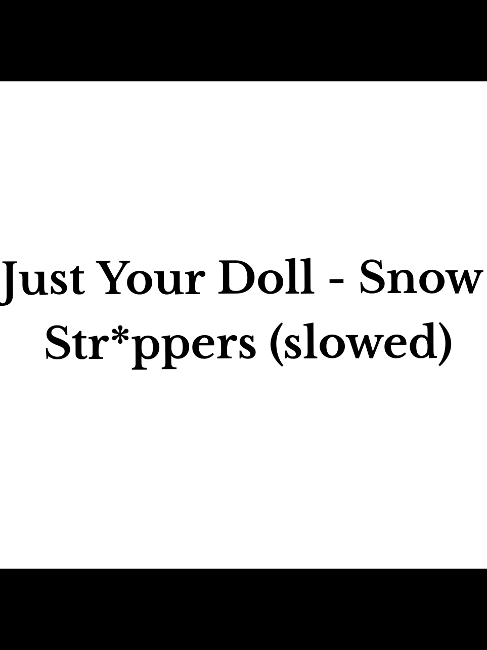 Just Your Doll - Snow Str*ppers (slowed) #justyourdoll #snowstr1ppers #music #lyrics #fyp 