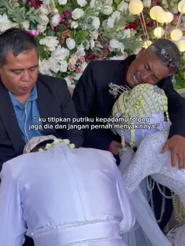 tangisan seorang ayah melepas putri kesayangan nya menikah #ayah #menikah #viral #fyp 