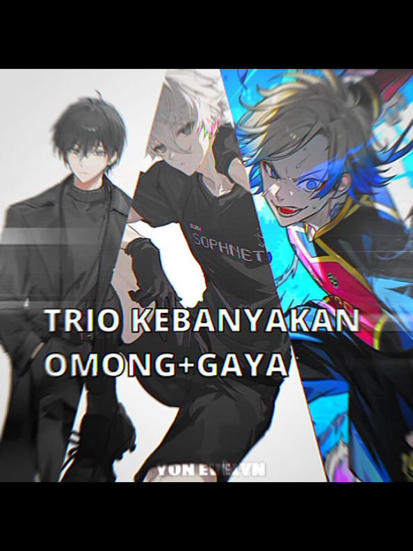 Trio kebanyakan omong+gaya😹 (Rin)=