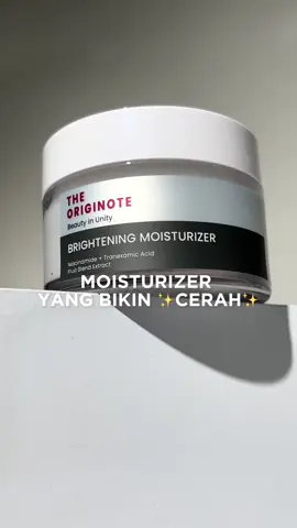 siapa tim brightening moisturizer jugaakkk?!😚☝🏻 #TheOriginote #Moisturizer #Brightening #BrighteningMoisturizer #Niacinamide 