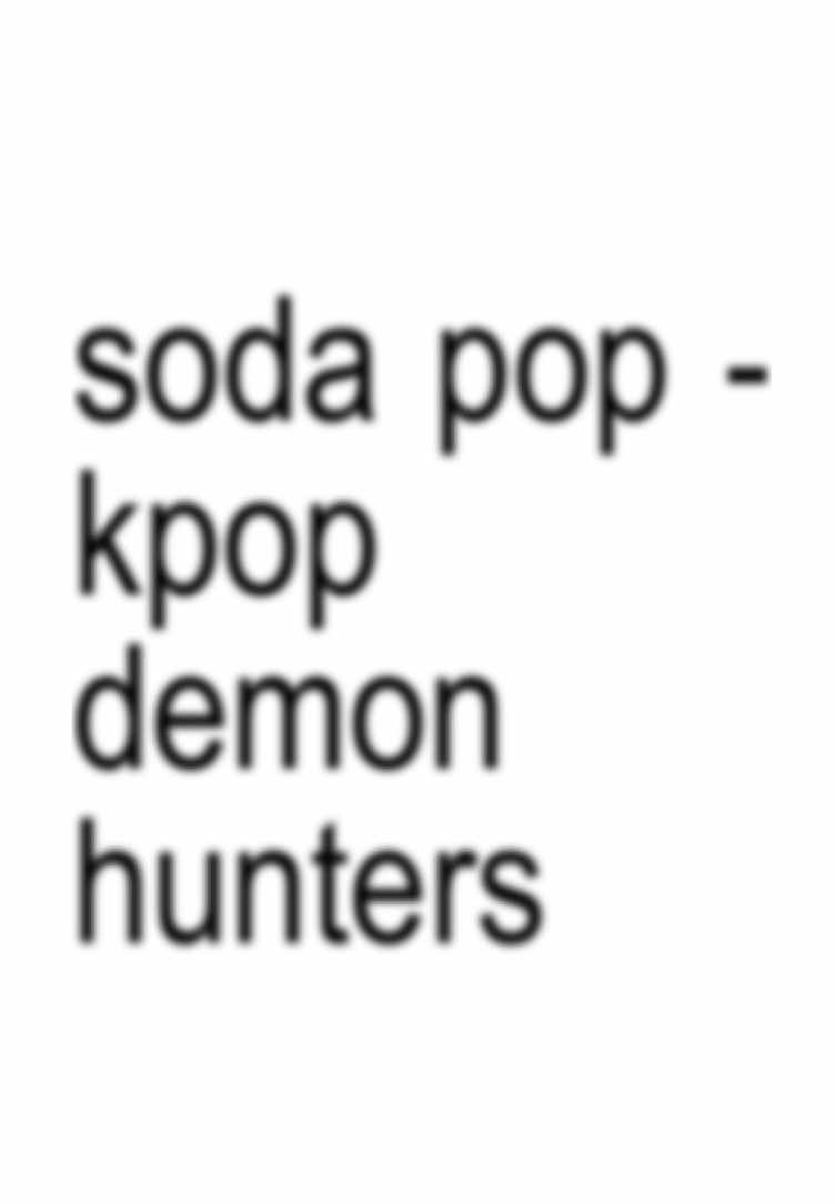 🎶  soda pop  —  kpop demon hunters  #fyp #xyzbca #bratgenerator #bratlyrics #brat #lyrics #lyricsvideo #bratsummer #lyrics_songs #viralsong #viral #music #trending #sodapop #kpopdemonhunters #sajaboys #saja 