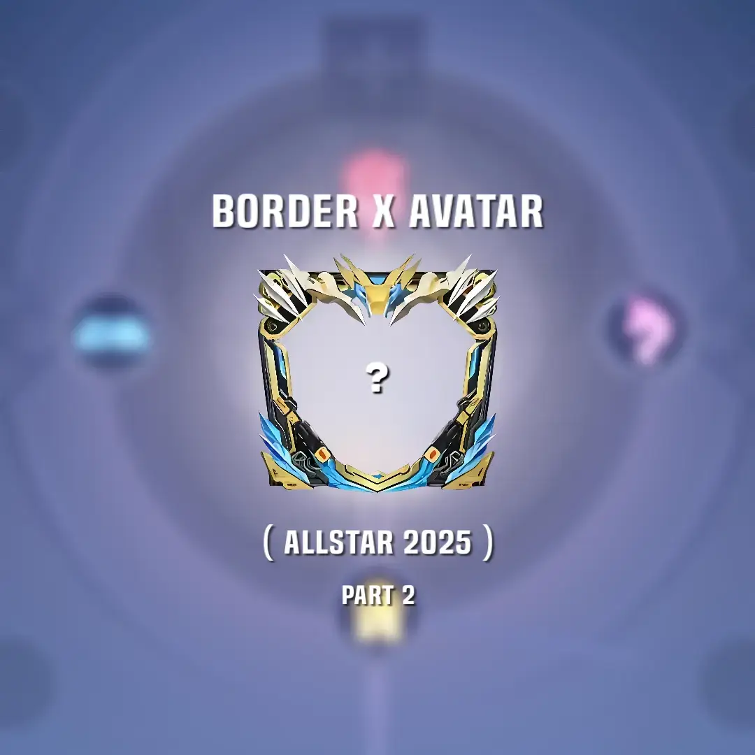 Di save dulu guys, tinggal selankah lagi buat dapat bordernya🤗 #MLBBAllStar #mlbb #mobilelegends #avatarxborder #fyp #fypシ 