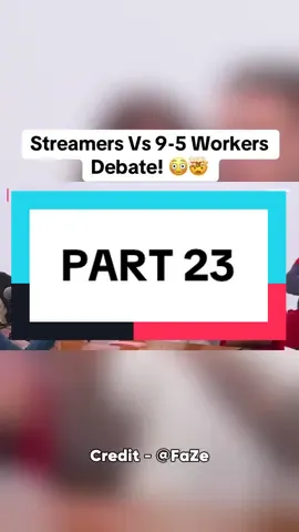 Streamers Vs 9-5 Workers Debate | Part 23 #entertaining #entertainment #longformvideo #faze #debates 