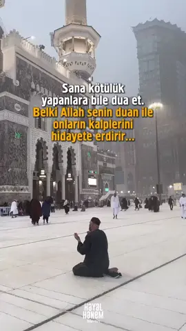 sana kötülük yapanlara bile dua et belki Allah senin duan ile onların kalplerini hidayete erdirir.... #hayalhanemistanbul #hayalhanemankara #hayalhanemalmanya #hayalhanemmersin #mehmetyıldız 
