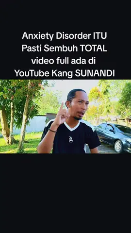 Anxiety Disorder ITU Pasti Sembuh TOTAL video full ada di  YouTube Kang SUNANDI