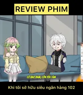 Khi tôi sở hữu siêu ngân hàng 102.#viralvideo #reviewphim #PhimHay 