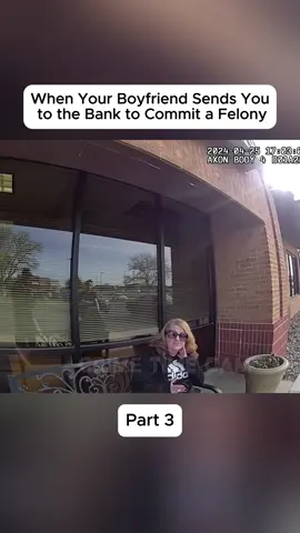 When Your Boyfriend Sends You to the Bank to Commit a Felony #police #bodycam #cops 