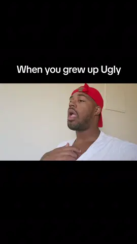 growing up ugIy was a struggle...