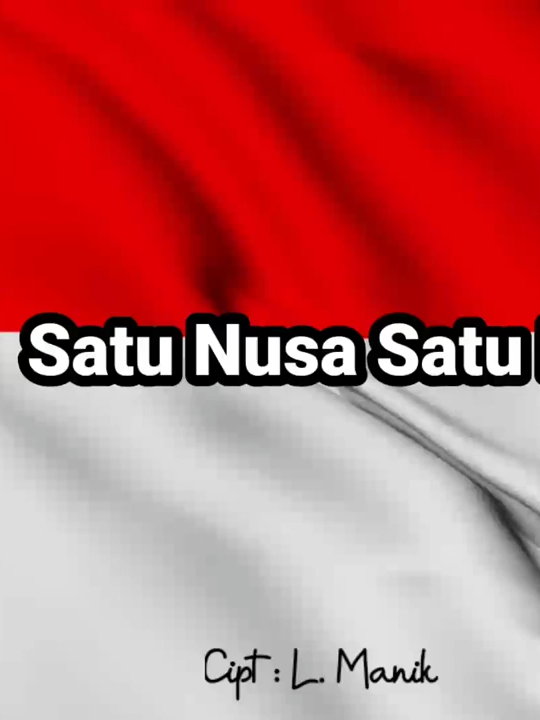 Satu Nusa Satu Bangsa  Cipt L Manik_720pFHR