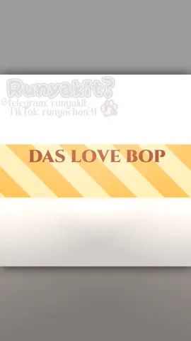 #daslovebop !! || #runyachan #runyakit #kitcomunity #fyp #animation 