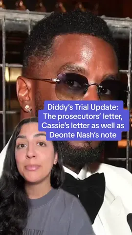 Diddy’s Trial Update: The prosecutors’ letter, Cassie’s letter as well as Deonte Nash’s note 