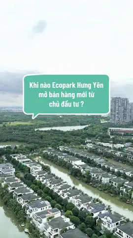Mong ngóng 3 năm để #Ecopark Hưng Yên mở bán hàng mới, mua từ đầu tiên mở bán để hưởng chính sách ưu đãi tốt nhất.  #ecopark  #Xuhuong  #canho 