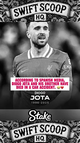 According to Spanish media, Diogo Jota and his brother have died in a car accident. #diagojota #liverpool #diagojota🤯❤🤞 #swiftscoophq #news 