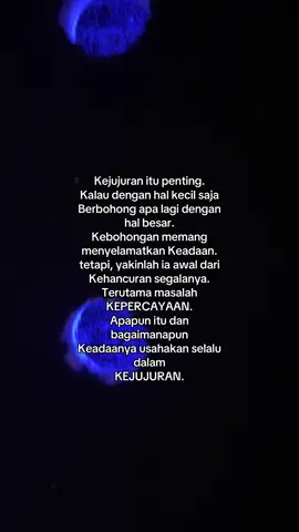 Kejujuran itu penting. Kalau dengan hal kecil saja Berbohong apa lagi dengan hal besar. Kebohongan memang menyelamatkan Keadaan. tetapi, yakinlah ia awal dari Kehancuran segalanya. Terutama masalah KEPERCAYAAN. Apapun itu dan bagaimanapun Keadaanya usahakan selalu dalam KEJUJURAN.