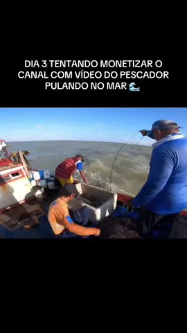 DIA 3 TENTANDO MONETIZAR O CANAL COM VÍDEO DO PESCADOR PULANDO NO MAR 🌊  #pescador #pesca #altomar #pescaria #vidadepescador #barco #peixes #