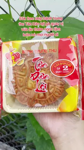 55k bánh trung thu Tân Dân lợi gà quay vị vừa ăn rất #thơm ngon mà rẻ nữa nè #mọi người mọi người đặt #giúp em nha Em cảm ơn,