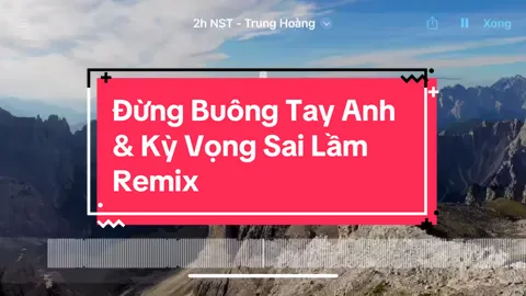 Đừng buông tay anh & Kỳ vọng sai lầm remix #dungbuongtayanhremix #dungbuongtayanh #kyvongsailamremix #kyvongsailam #nhachay #vietmix #nst 