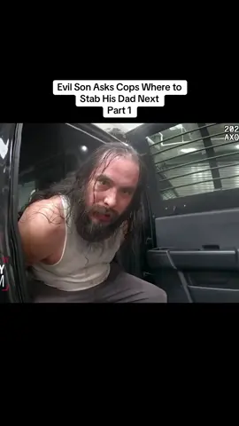 Evil Son Asks Cops Where to Stab His Dad Next #police #policeofficer #cops #bodycam 