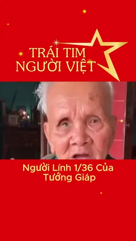 Người lính 1/36 của Bác Giáp #lichsuvietnam #vietnamtoiyeu #vietnam #traitimnguoiviet #anhhungdantocvietnam #bodoicuho #cuuchienbinh #lịchsửviệtnam #tráitimngườiviệt #anhhùngdântộcviệtnam
