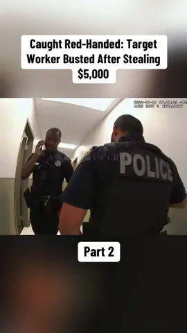 Caught Red-Handed: Target Worker Busted After Stealing $5,000 Part 2#cops #copsoftiktok #police #policeofficer #policeoftiktok #911 #911calls #copsontiktok 
