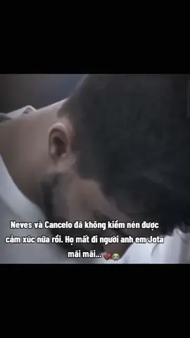 🕊️🕊️ Cả 2 đã khóc trước trận đấu ngày hôm nay#rubenneves #cancelo #jota 