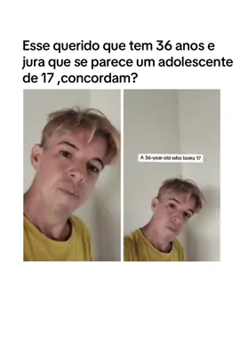 Esse querido que anda afirmando que se parece um adolescente de 17 mesmo tendo 36 anos 