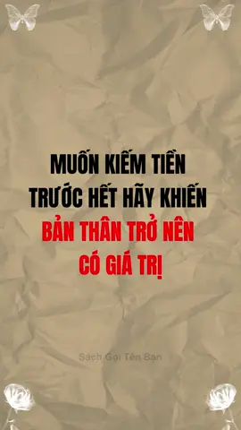 Muốn kiếm tiền trước hết hãy khiến bản thân trở nên có giá trị #bimat #tuduy #manhme #khichat  #baihoccuocsong #trietlycuocsong #trituenguoixua 