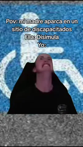 #Meme #MemeCut #CapCut  Mi madre aparca en un sitio de discapacitados #parking #discapacitados #humor #fyp 