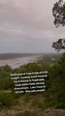 Southwest of Cow Creek at 8:50 tonight.  Looking South towards the Colorado & Pedernales.  Large debris fields moving downstream.  #LakeTravis at 655.04.  Stay safe people! #texasflood #Kerrville #flooding #weather #heavyrain #flood 