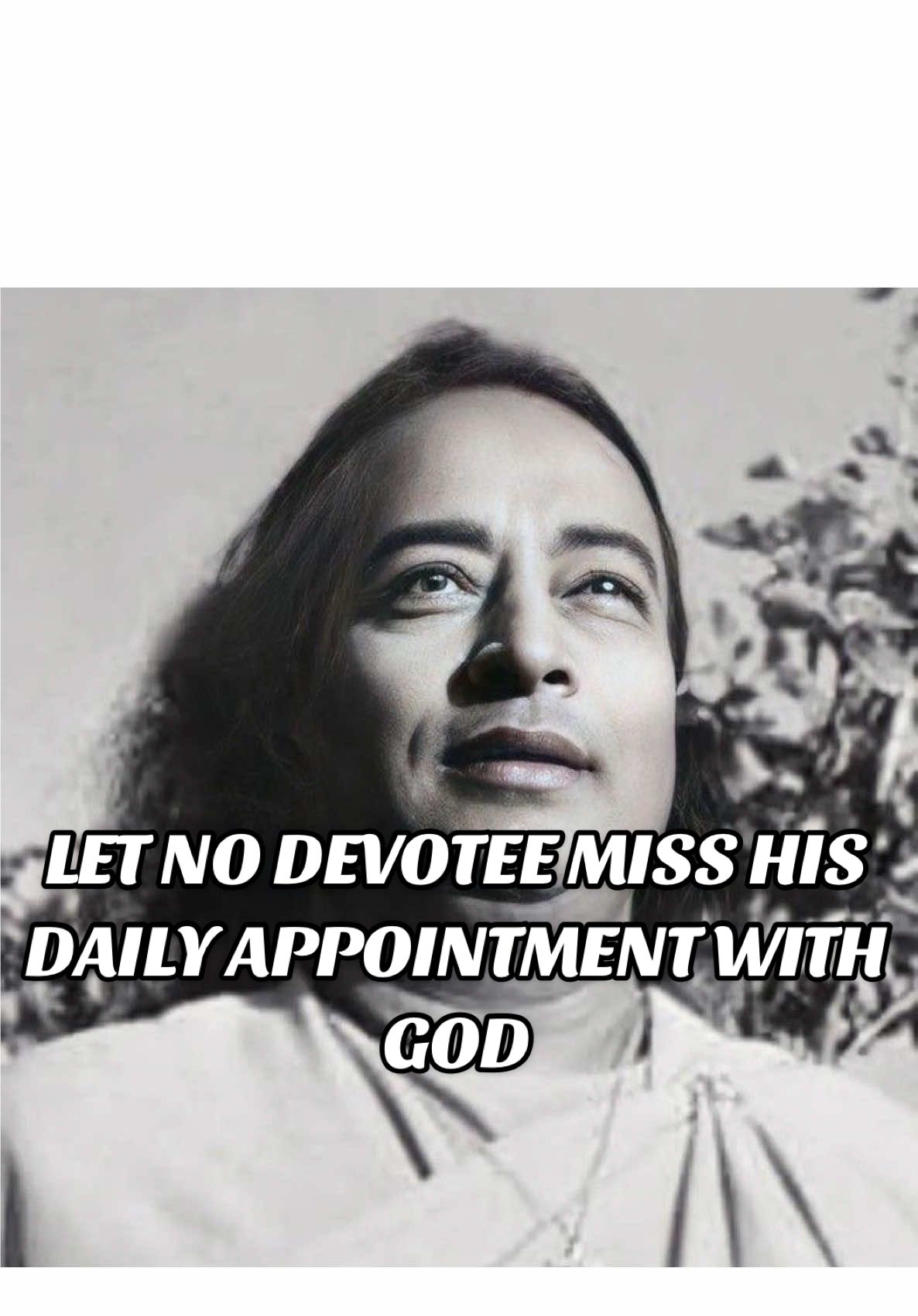 Sri Paramahansa Yogananda,  Man's Eternal Quest, pg. 434