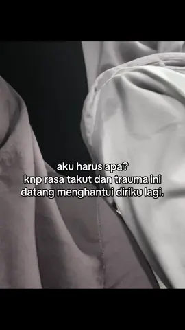 “have trauma is scary” bagaimana kalo kejadian itu terulang kembali.“#foryoupage #fypagee #4upage #qoutes 