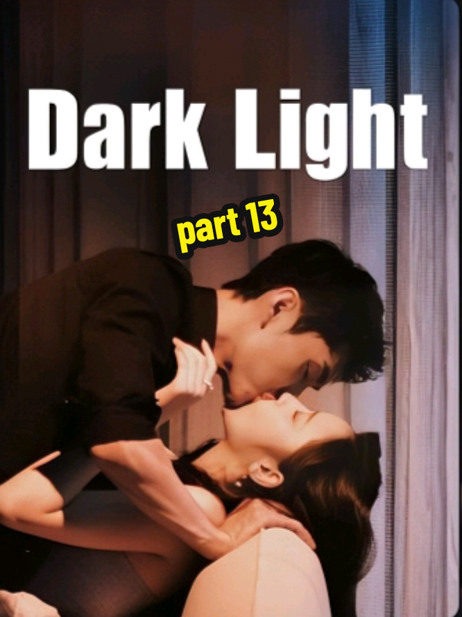 Dark Light - part 13