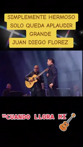 #cuandolloramiguitarra#valsperuano#arribaperu#juandiegoflorez#orgulloperuano#tenorperuano#espectacular#buenisimoo#foryoupage#viral#parati 