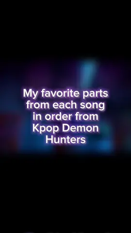 My favorite parts in KDH songs in order Part 1 #Huntrix #Sajaboys #huntrixrumi #huntrixmira #huntrixzoey #huntrixhowitsdone #Sajaboysjinu #sajaboysabby #sajaboysromance #sajaboysbaby #sajaboysmystery #sajaboyssodapop #sajaboysyouridol #huntrixgolden #kpopdemonhunters #kdh 