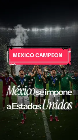 MEXICO CAMPEON #MEXICO #mexico #usa🇺🇸 #teamusa #copadeoro #goldencup #Soccer #california #mexican #futbolmexico #latinos #final #fyp #aiedit #viralvideo 